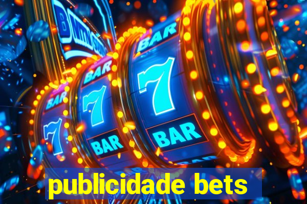 publicidade bets